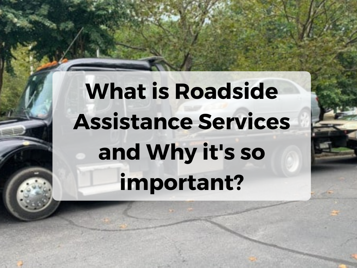 What Is Roadside Assistance Services And Why Its So Important