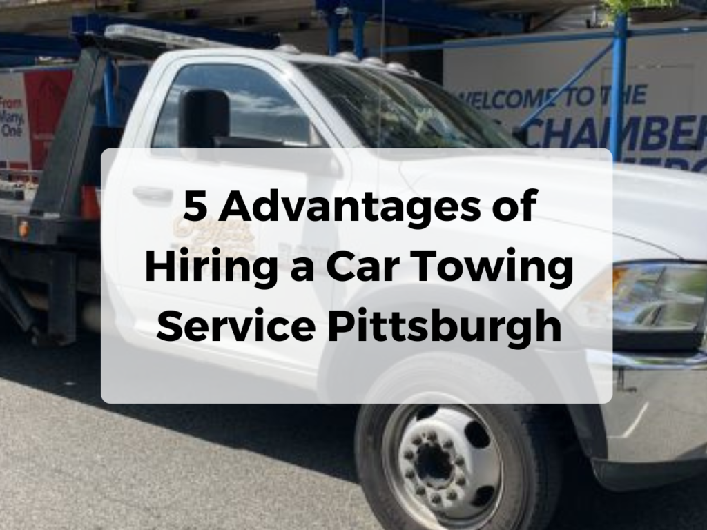 5 Advantages of Hiring a Car Towing Service Pittsburgh