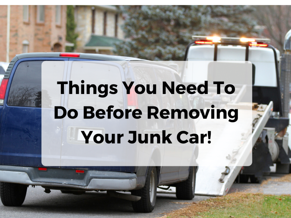 Things You Need To Do Before Removing Your Junk Car!