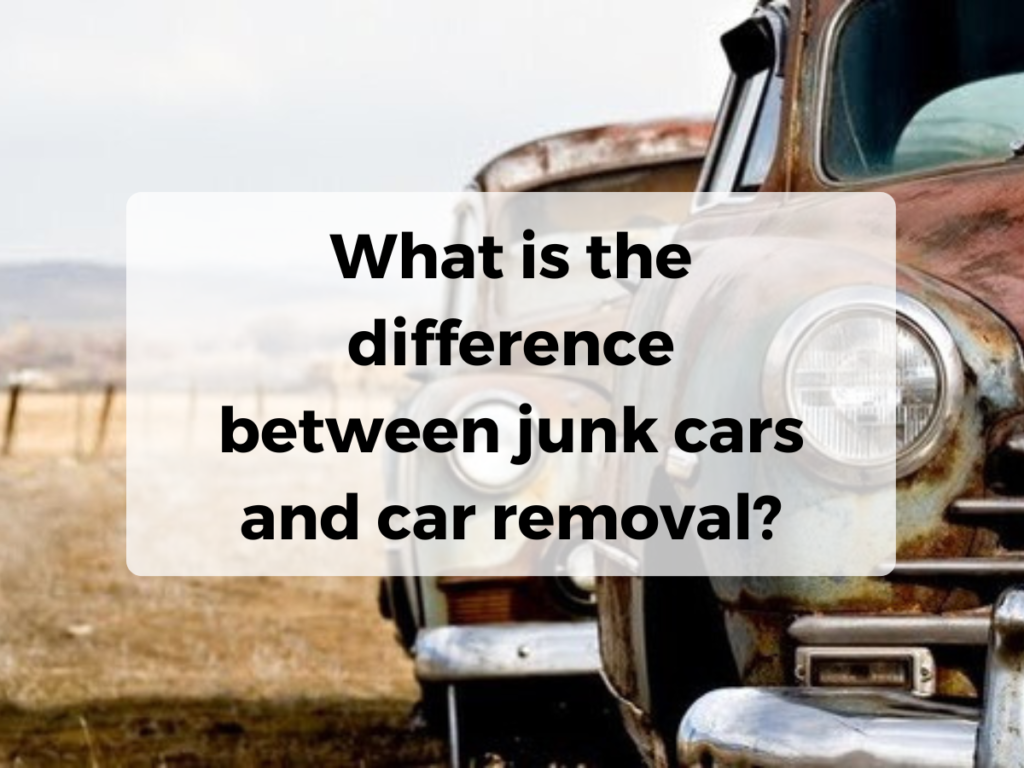 What is the Difference Between Junk Cars and Car Removal?