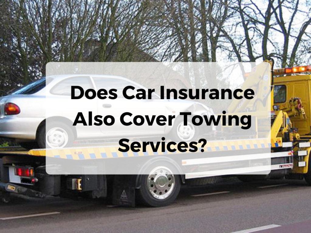 Does Car Insurance Also Cover Towing Services?