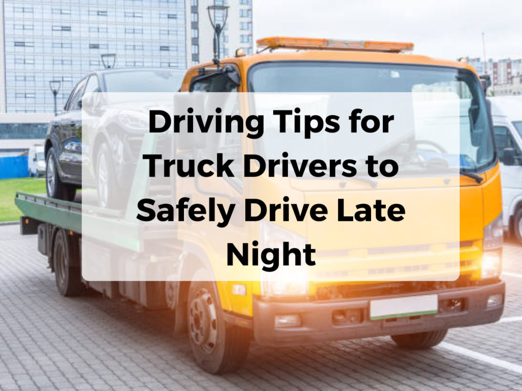 Driving Tips for Truck Drivers to Safely Drive Late Night
