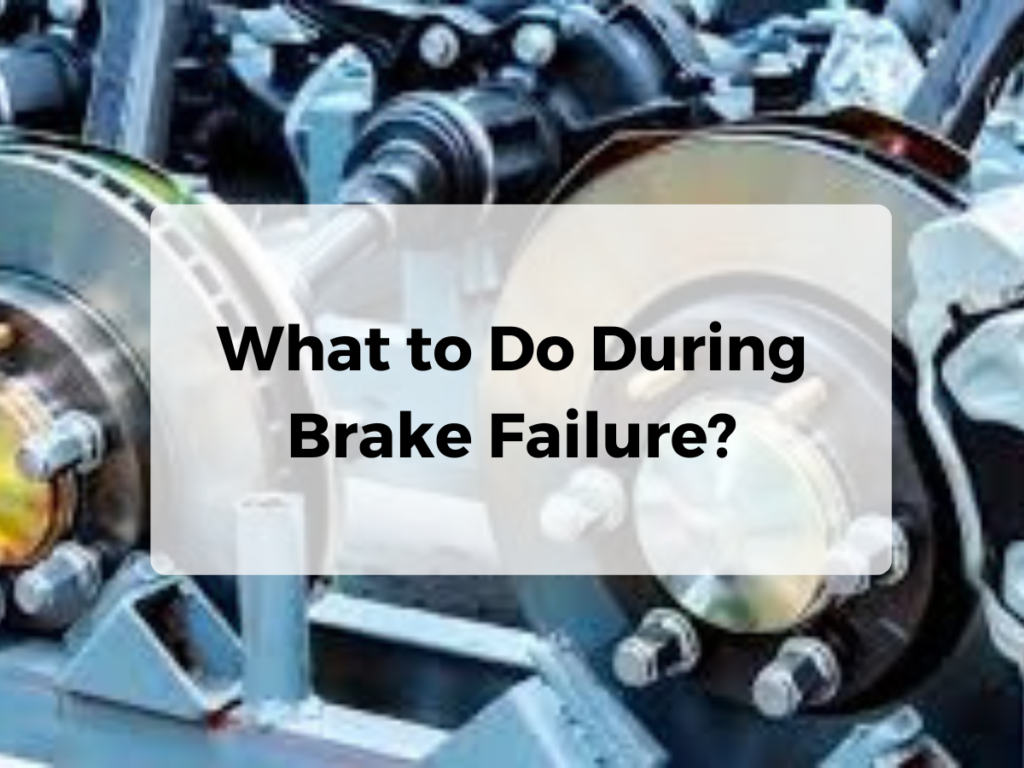 What to Do During Brake Failure?
