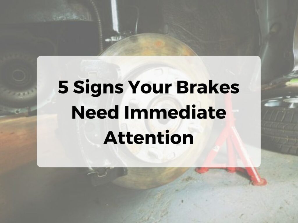 5 Signs Your Brakes Need Immediate Attention